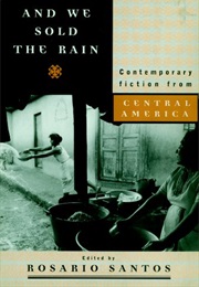 And We Sold the Rain:Contemperary Fiction From Central America (Rosario Santos(Ed.))