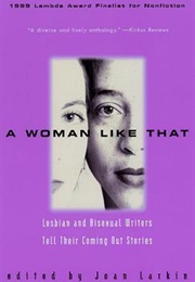 A Woman Like That: Lesbian and Bisexual Writers Tell Their Coming Out Stories (Edited by Joan Larkin)