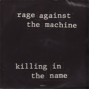 Killing in the Name - Rage Against the Machine