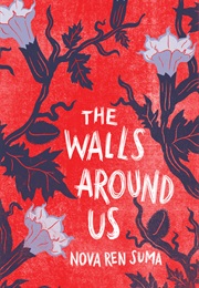 The Walls Around Us (Nova Ren Suma)