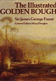 The Illustrated Golden Bough: A Study in Magic and Religion (James George Frazer)