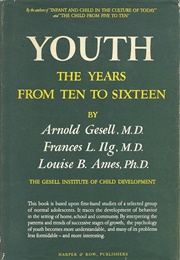 Youth: The Years From Ten to Sixteen (Arnold Gesell)