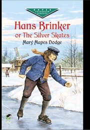 Hans Brinker or the Silver Skates (Mary Mapes Dodge)