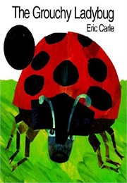 The Grouchy Ladybug (Eric Carle)