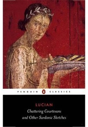 Chattering Courtesans &amp; Other Sardonic Sketches (Lucian)