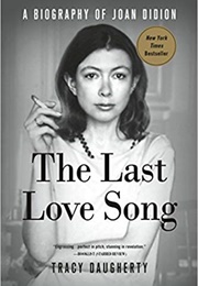 The Last Love Song: A Biography of Joan Didion (Tracy Daugherty)
