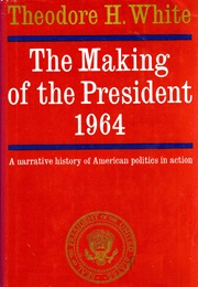The Making of the President, 1964 (Theodore H.White)
