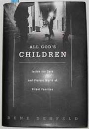 All God&#39;s Children: Inside the Dark and Violent World of Street Famili