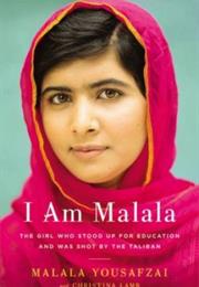 I Am Malala: The Girl Who Stood Up for Education and Was Shot by the I