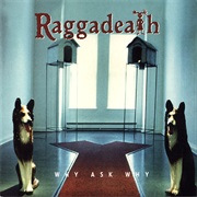 Raggadeath - Why Ask Why