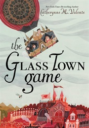 The Glass Town Game (Catherynne M. Valente)