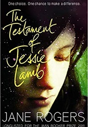 The Testament of Jessie Lamb (Jane Rogers)