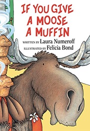 If You Give a Moose a Muffin (Laura Numeroff)