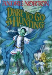 Dare to Go A-Hunting
