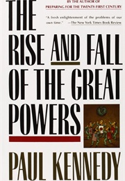 The Rise and Fall of the Great Powers (Paul Kennedy)