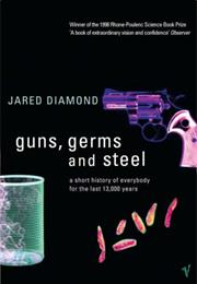 Guns, Germs and Steel: A Short History of Everybody for the Last 13000