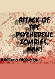 Attack of the Psychedelic Zombies, Man! (2015)