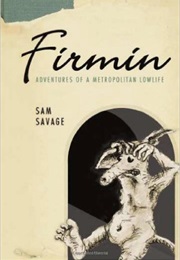 Firmin: Adventures of a Metropolitan Lowlife (Sam Savage)