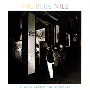 The Blue Nile - A Walk Across the Rooftops (1984)
