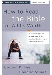 How to Read the Bible for All Its Worth (Gordon Fee; Douglas Stuart)