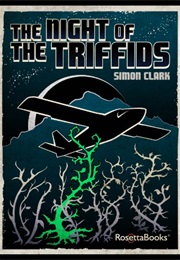 The Night of the Triffids (Simon Clark)
