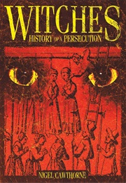 Witches: History of a Persecution (Nigel Cawthorne)