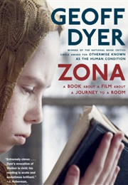 Zona: A Book About a Film About a Journey to a Room (Geoff Dyer)