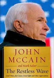 The Restless Wave: Good Times, Just Causes, Great Fights and Other Appreciations (John McCain, Mark Salter)
