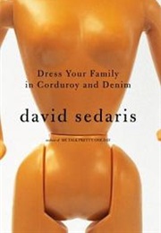 Dress Your Family in Corduroy and Denim (David Sedaris)