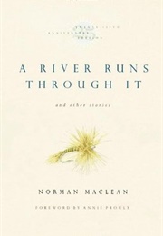 A River Runs Through It and Other Stories (Norman MacLean)