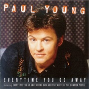 Everytime You Go Away - Paul Young