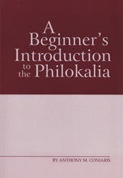 A Beginners Introduction to the Philokalia (Anthony Coniaris)
