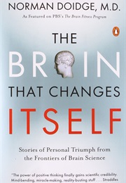 The Brain That Changes Itself (Norman Doidge, M.D.)