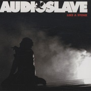 Like a Stone - Audioslave