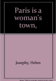 Paris Is a Woman&#39;s Town (Helen Josephy and Mary Margaret McBride)