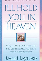 I&#39;ll Hold You in Heaven (Jack Hayford)