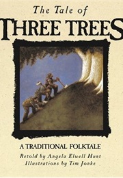 The Tale of Three Trees (Angela Elwell Hunt)