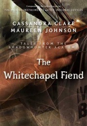 The Whitechapel Fiend (Cassandra Clare)