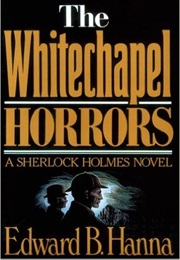 The Whitechapel Horrors (Edward B. Hanna)