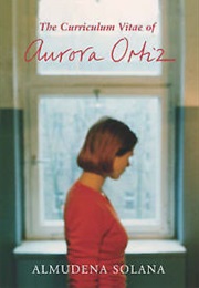 The Curriculum Vitae of Aurora Ortiz (Almudena Solana)