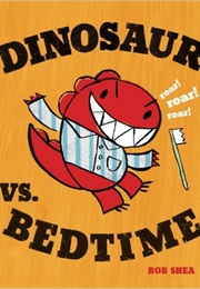 Dinosaur vs. Bedtime (Bob Shea)