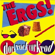 The Ergs! - Dorkrockcorkrod