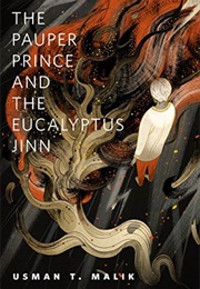 The Pauper Prince and the Eucalyptus Jinn (Usman T. Malik)