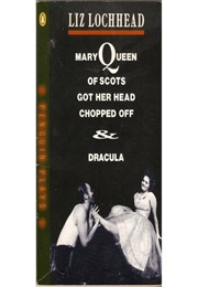 Mary Queen of Scots Got Her Head Chopped off (Liz Lochead)