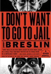 I Don&#39;t Want to Go to Jail (Jimmy Breslin)