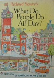 What Do People Do All Day? (Richard Scarry)