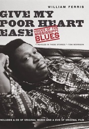 Give My Poor Heart Ease: Voices of the Mississippi Blues (William Ferris)