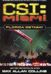Florida Getaway (CSI: Miami Novel)