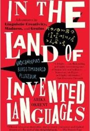 In the Land of Invented Languages (Arika Okrent)