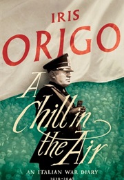 A Chill in the Air: An Italian War Diary 1939-1940 (Iris Origo)